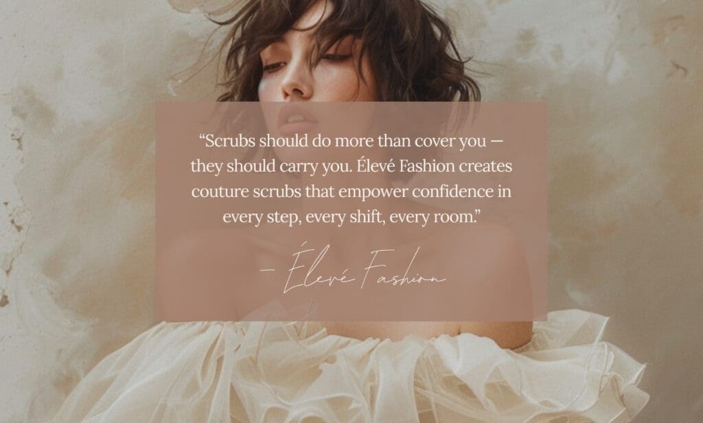 Soft editorial portrait of a woman wearing elegant off-shoulder fabric with an Élevé Fashion quote overlay about couture scrubs and confidence.
