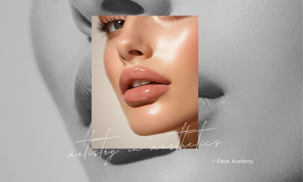 Close-up aesthetic beauty imagery representing artistry, precision, and advanced injector education at Élevé Academy.