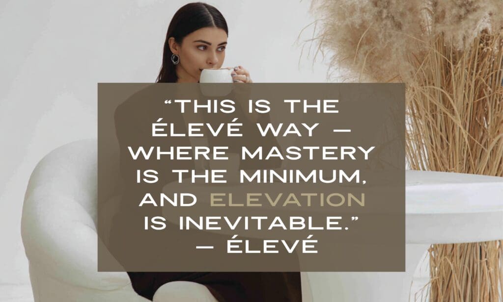 Editorial image representing the Élevé philosophy of mastery, elevation, and intentional growth in modern aesthetics