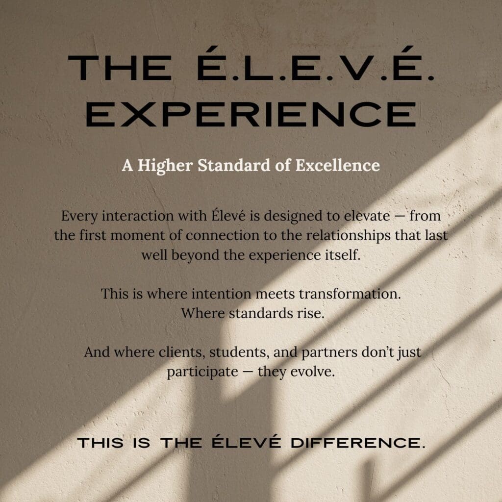 The É.L.E.V.É. Experience representing Élevé Collective’s elevated approach to excellence, intentional design, and transformational client experience.
