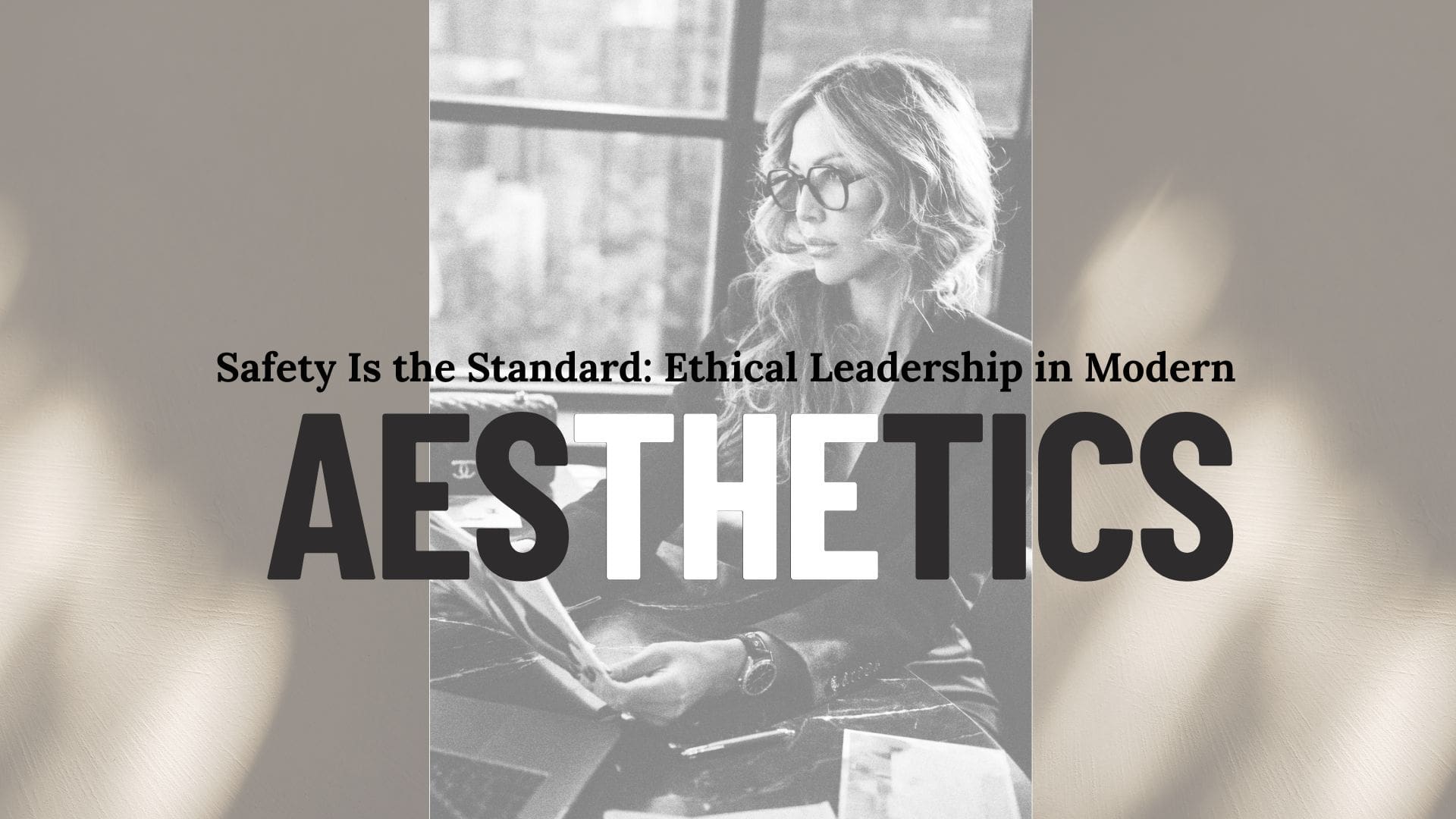 Black-and-white editorial image representing ethical leadership and patient safety in modern aesthetics.